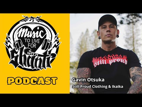 Music To Live For With Shanti - EP. 57 - Gavin Otsuka (HI) - Still Proud Clothing & Ikaika