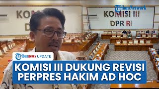 Komisi III DPR Sepakat Dukung Revisi Perpres untuk Keadilan dan Kesejahteraan Hakim Ad Hoc