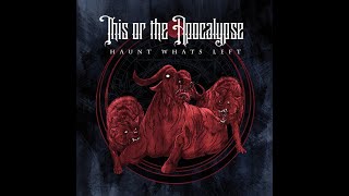 This or the Apocalypse - Haunt Whats Left (Full Album)