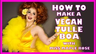 The Humble Sequin: How to Make a Vegan Tulle Boa Miss Maple Rose