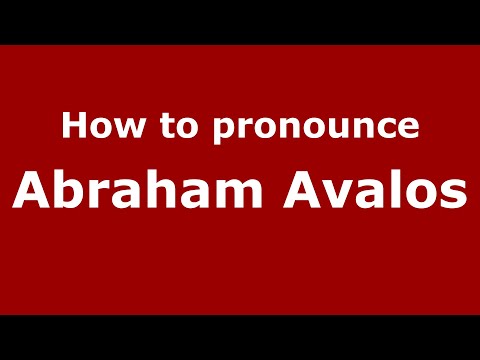 How to pronounce Abraham Avalos (Mexico/Mexican Spanish) - PronounceNames.com