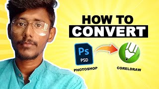 How to Chage PSD to CDR | How to change Photoshop to Coreldraw | How to Convert Coreldr to Photoshop