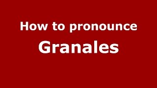 How to pronounce Granales