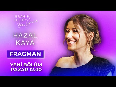 İbrahim Selim ile Bu Gece 7. Sezon 14. Bölüm Tanıtımı | Konuk: Hazal Kaya