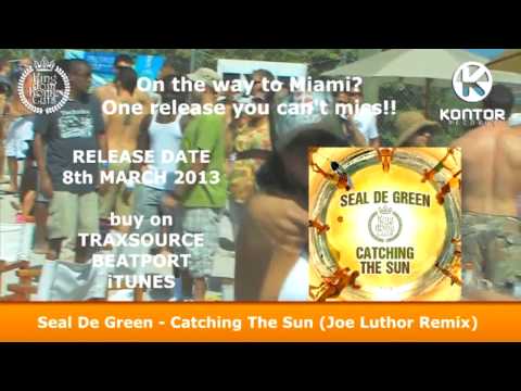 SEAL DE GREEN - CATCHING THE SUN(JOE LUTHOR RMX) PROMO