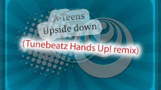 A-Teens - Upside down (Tunebeatz Hands Up! remix).wmv