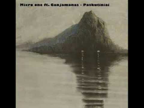 Micro One ft. Ganjamanas - Paskutiniai