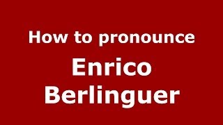 How to pronounce Enrico Berlinguer