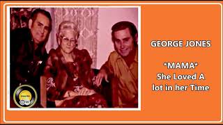 GEORGE JONES ♥   MAMA  SHE LOVED A LOT IN HER TIME