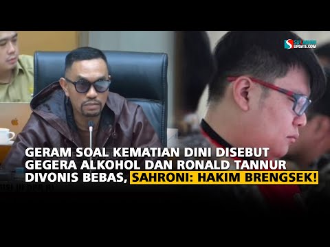 Geram Soal Kematian Dini Disebut Gegera Alkohol dan Ronald Tannur Divonis Bebas, Sahroni: Hakim Brengsek!