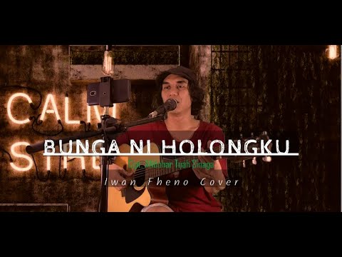 Bunga Ni holongku - Iwan Fheno ( Cover ) Cipt. Andohar Tuah Sinaga