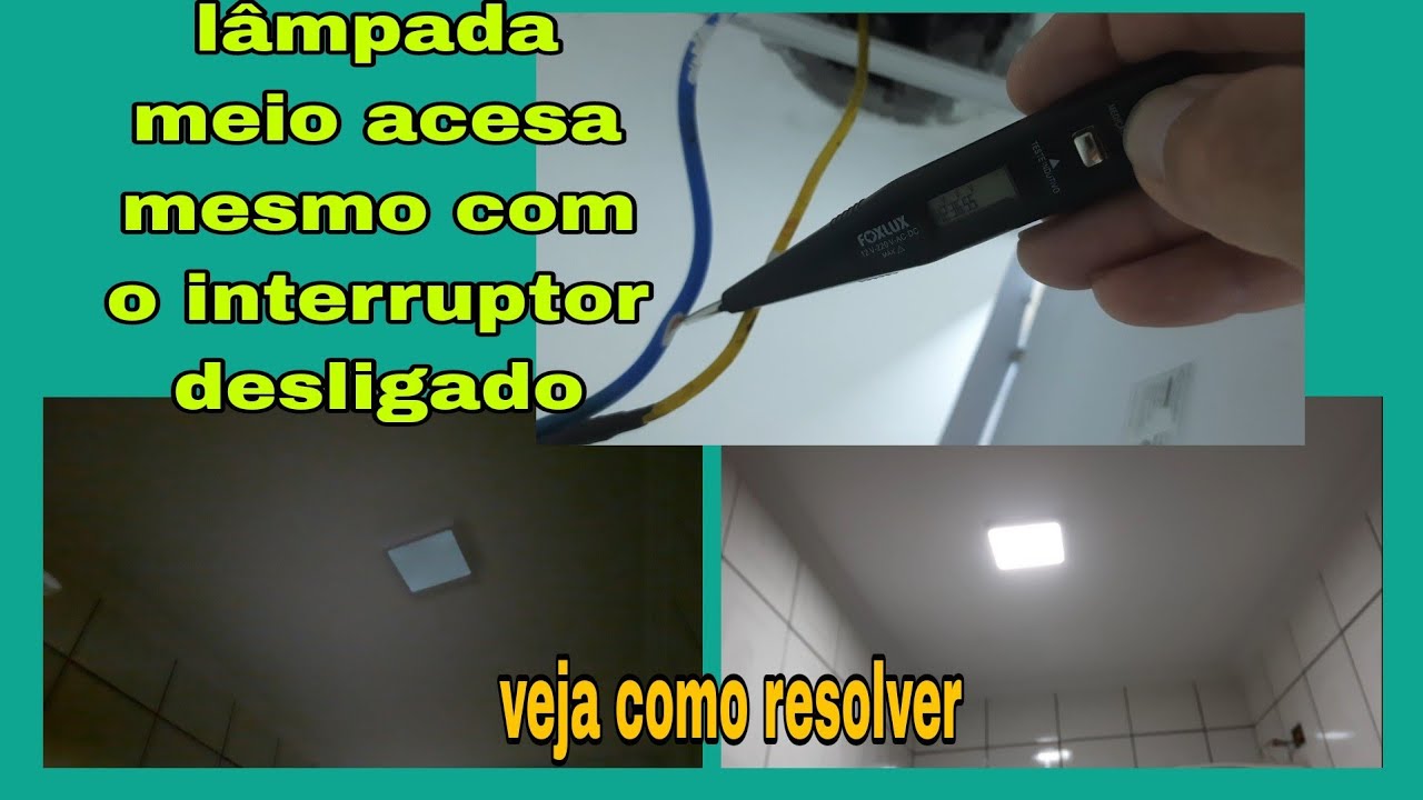 Lâmpada meio acesa mesmo com interruptor desligado. Veja como resolver