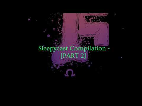 Sleepycast Compilation - [Part 2]