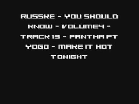 Russke - You Should Know - Volume4 - Track 13 - Pantha Ft Yogo - Make it hot tonight