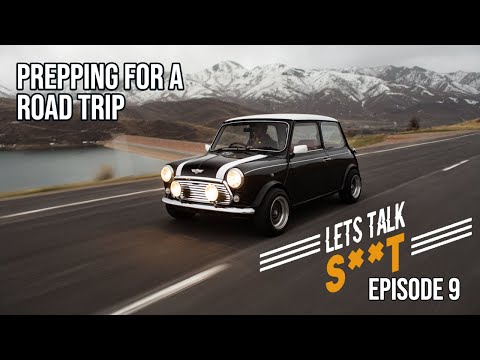 Let's Talk Sh*t - Episode 9 | Prepping your Mini for a Long Trip