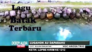 Download lagu LAGU BATAK TERBARU: LUGAHON AU DAPARAHU || AROSA TRIO || mp3
