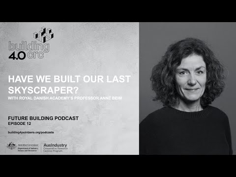 Future Building Podcast Ep 12. Have We Built our Last Skyscraper? wIth  Prof. Anne Beim