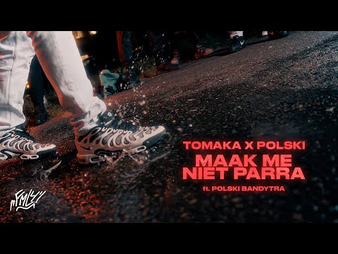 TOMAKA X POLSKI - MAAK ME NIET PARRA ft. POLSKI BANDYTA (🎥: OFFICIAL VIDEO)