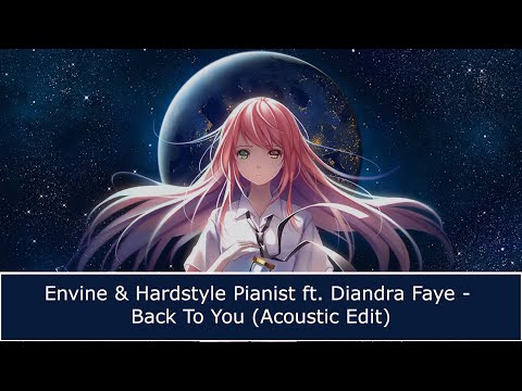 Nightstyle - Back To You (Acoustic Edit) [Envine & Hardstyle Pianist ft. Diandra Faye]
