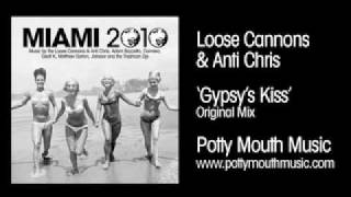 Loose Cannons & Anti Chris 'Gypsy's Kiss' (Original Mix)