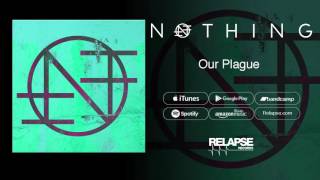 Nothing - "Our Plague" (Official Audio)