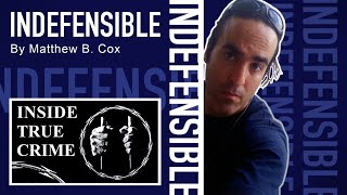 Indefensible Written by Matthew B. Cox