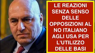 LE REAZIONI SENZA SENSO DELLE OPPOSIZIONI AL NO ITALIANO AGLI USA PER L'UTILIZZO DELLE BASI