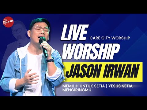 LIVE WORSHIP // MEMILIH UNTUK SETIA | YESUS SETIA | MENGIRINGMU - CARE CITY WORSHIP (JASON IRWAN)