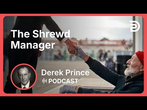 The Shrewd Manager | Part 20 - God’s Abundance | Derek Prince