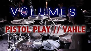 Volumes Drum Cam | Pistol Play | Vahle