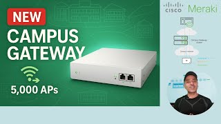 NEW Cisco Meraki Campus Gateway 🔥 Centralized Wi-Fi for 5,000 APs