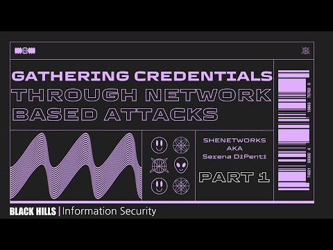 Part 1-Gathering Credentials Through Network Based Attacks | Serena DiPenti