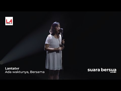 Lantatvr - Ada Waktunya, Bersama | Suara Bersua Session
