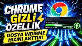 Chrome Dosya İndirme Hızını Artıran Gizli Özellik