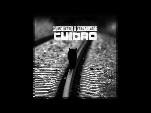 IVO INCUERDO Y FRAN EL LARGO - CUIDAO [BIGHATE PRODUCE]