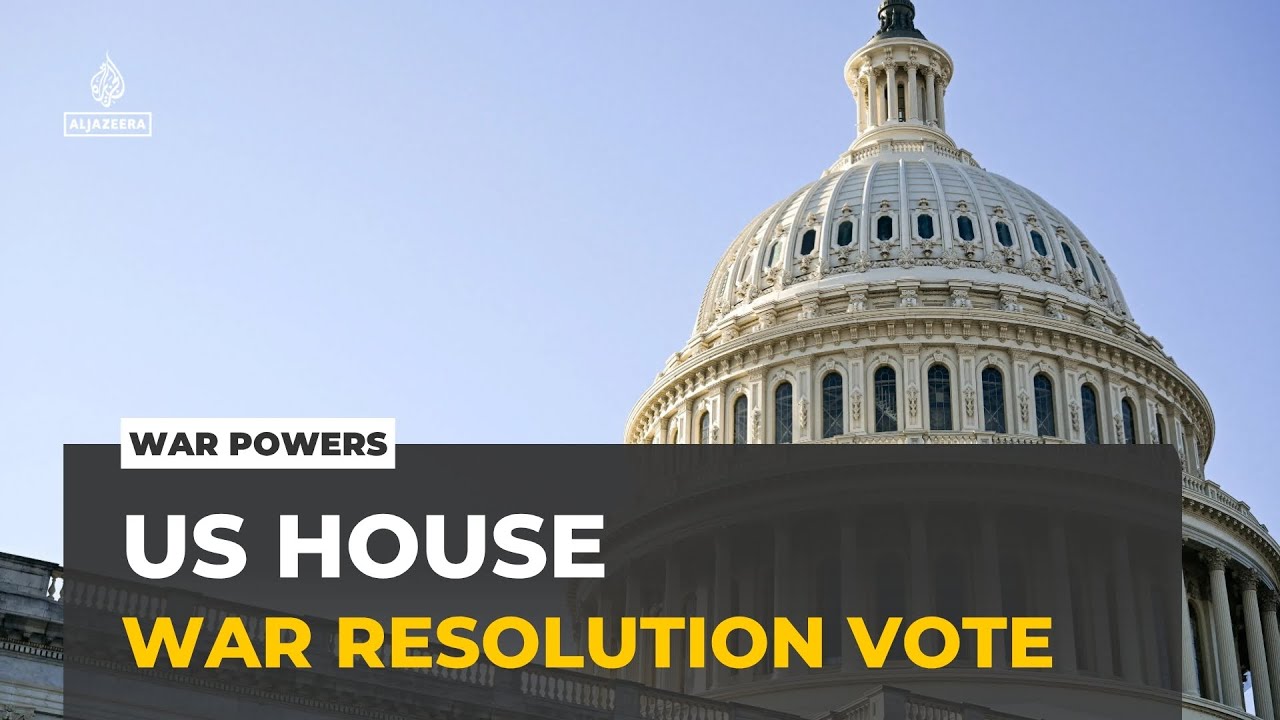 US House passes war powers resolution: Four Republicans vote with Democrats opposing war