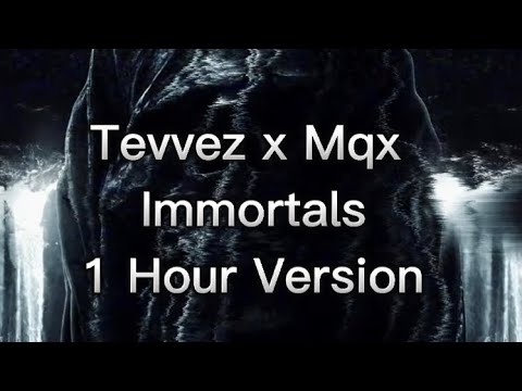 Tevvez x Mqx - Immortals ~ 1 Hour Version/Loop