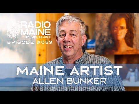 Radio Maine: From Construction to Artist: Maine Artist Allen Bunker Reflects on a Life Full of Unexpected Turns