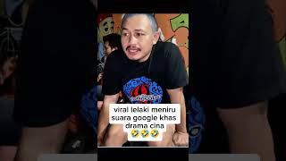 Download lagu Pria Ini Meniru Suara Google ala Drama Cina, Auto Ngakak! 😂🔥 mp3