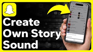 How To Create Own Sound For Snapchat Story