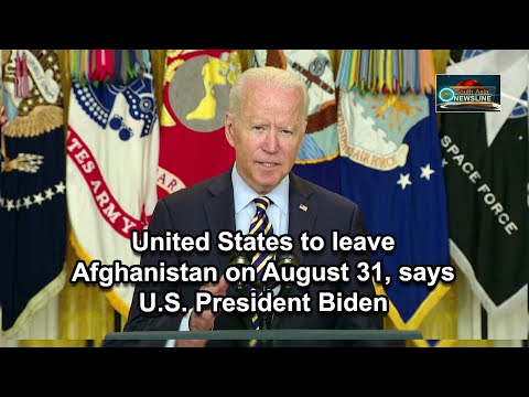 United States to leave Afghanistan on August 31, says U.S. President Biden