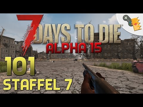 7 Days To Die Alpha 15 Gameplay S07E101 - IN DER RUHE LIEGT DIE KRAFT [Let´s Play][Deutsch][German]