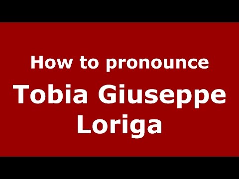 How to pronounce Tobia Giuseppe Loriga (Italian/Italy)  - PronounceNames.com