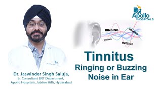 Tinnitus - Buzzing Noise in Ear | Dr Jaswinder Singh, ENT Consultant | Apollo Hospitals Hyderabad