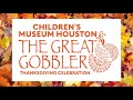 Great Gobbler Thanksgiving Celebration At Children S Museum Houston