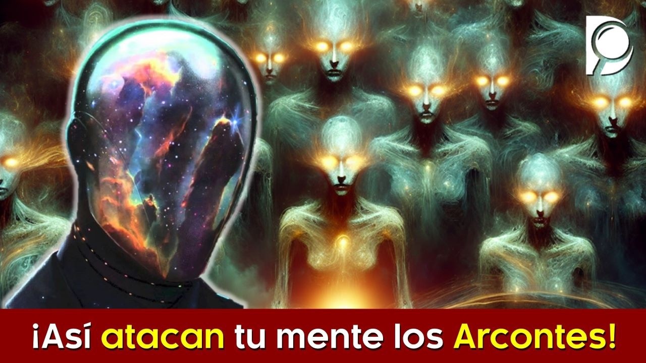 ¡Así atacan tu mente los Arcontes!