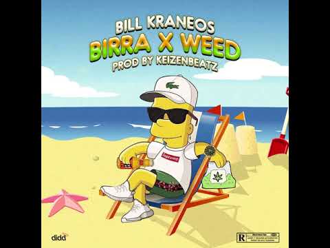 BILL KRANEOS - BIRRA x WEED [Prod. by Keizenbeatz]