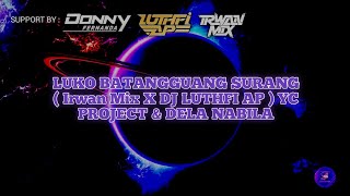 Download lagu LUKO BATANGGUANG SURANG ( Irwan Mix X DJ LUTHFI AP ) YC PROJECT & DELA NABILA mp3