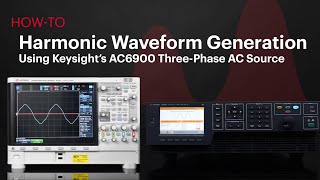 Harmonic Waveform Generation using Keysight AC6900 Three-Phase AC Source