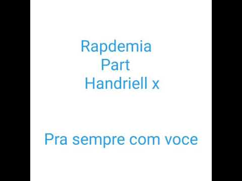 Rapdemia Part Handriell x   Pra sempre com você. ( Rap Romantico )